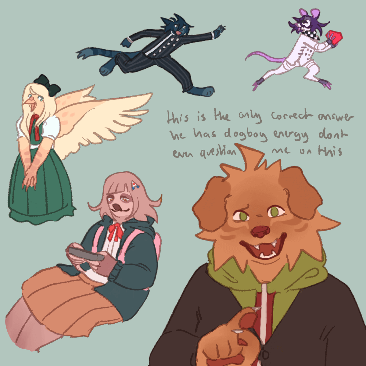 several more drawings of danganronpa characters as furries. shuichi is a cat,
		kokichi is a mouse, sonia is a dove, chiaki is a sloth, and makoto is a dog of some kind. text above him says 'this is
		the only correct answer. he has dogboy energy don't question me on this'